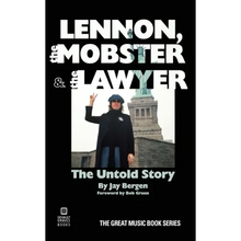 Lennon, the Mobster & the Lawyer: The Untold Story