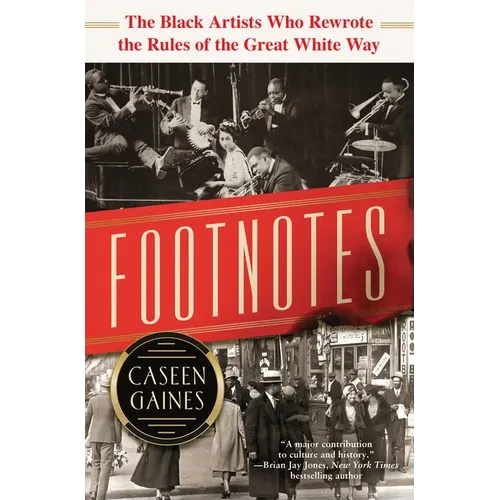 Footnotes: The Black Artists Who Rewrote the Rules of the Great White Way - Hardcover