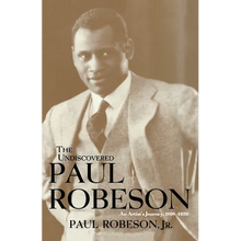 The Undiscovered Paul Robeson: An Artist's Journey, 1898-1939