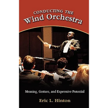 Conducting the Wind Orchestra: Meaning, Gesture, and Expressive Potential