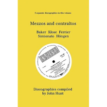 Mezzo and Contraltos. 5 Discographies. Janet Baker, Margarete Klose, Kathleen Ferrier, Giulietta Simionato, Elisabeth Höngen. [1998].