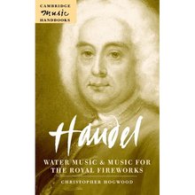 Handel: Water Music and Music for the Royal Fireworks