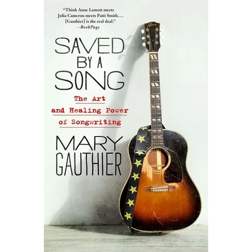Saved by a Song: The Art and Healing Power of Songwriting - Paperback