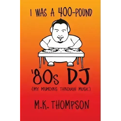 I Was A 400-pound '80s DJ: My Memoirs Through Music
