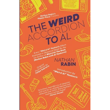 The Weird Accordion to Al: Every "Weird Al" Yankovic Album Analyzed in Obsessive Detail by the Co-Author of Weird Al: The Book (with Al Yankovic)