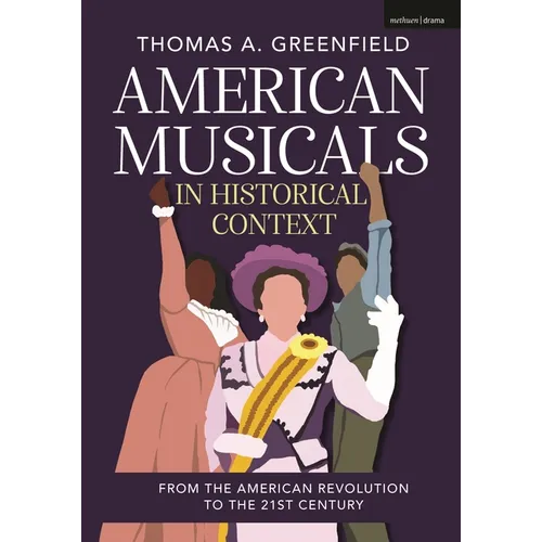 American Musicals in Historical Context: From the American Revolution to the 21st Century