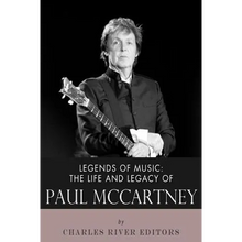 Legends of Music: The Life and Legacy of Paul McCartney