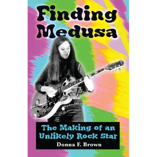 Finding Medusa: The Making of an Unlikely Rock Star