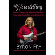 The Noiseletting: Hijinks, Hard Knocks and Wisdom from Life Inside the Music Industry