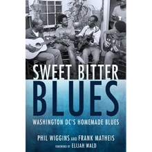 Sweet Bitter Blues: Washington, DC's Homemade Blues