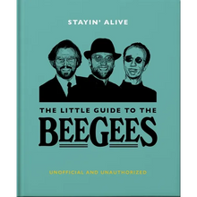 Stayin' Alive: The Little Guide to the Bee Gees