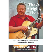 That's Alright, Elvis: The Untold Story of Elvis's First Guitarist and Manager, Scotty Moore - Paperback