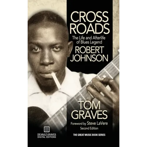 Crossroads: The Life and Afterlife of Blues Legend Robert Johnson