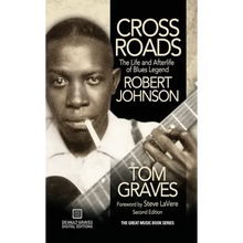 Crossroads: The Life and Afterlife of Blues Legend Robert Johnson