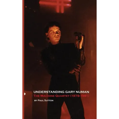 Understanding Gary Numan: The Machine Quartet (1978-1981)