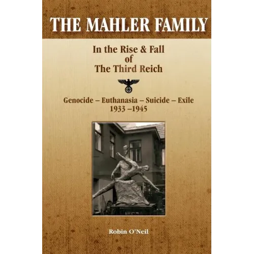 The Mahler Family: In the Rise & Fall of the Third Reich