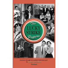 The Lucky Strike Papers: Journeys Through My Mother's Television Past (revised edition) (hardback)