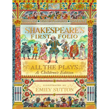 Shakespeare's First Folio: All the Plays: A Children's Edition
