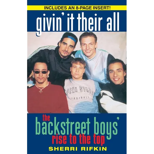 Givin' It Their All: The Backstreet Boys' Rise to the Top