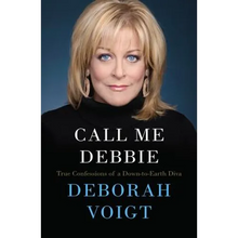 Call Me Debbie: True Confessions of a Down-To-Earth Diva