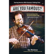 Are You Famous? Touring America with Alaska's Fiddling Poet
