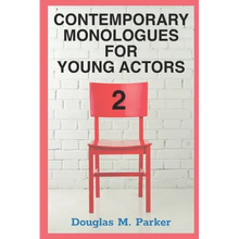 Contemporary Monologues for Young Actors 2: 54 High-Quality Monologues for Kids & Teens