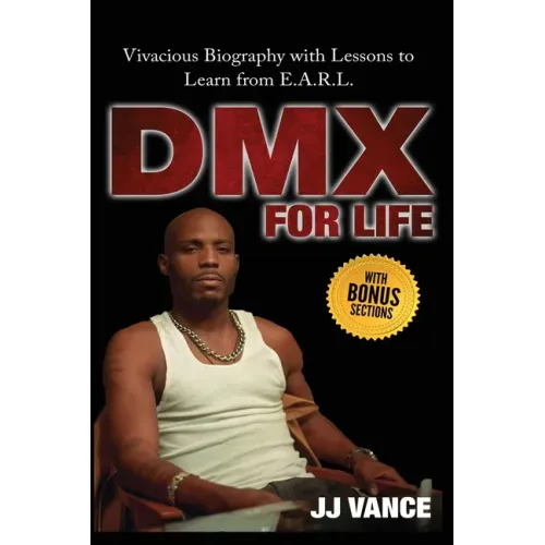 DMX for Life by JJ Vance: Vivacious Biography with Lessons to Learn from E.A.R.L.