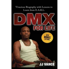 DMX for Life by JJ Vance: Vivacious Biography with Lessons to Learn from E.A.R.L.