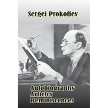 Sergei Prokofiev: Autobiography, Articles, Reminiscences