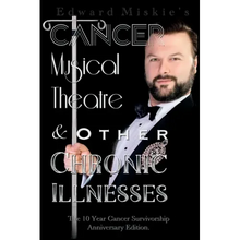 Cancer, Musical Theatre & Other Chronic Illnesses: 10-Year Cancer Survivorship Anniversary Edition