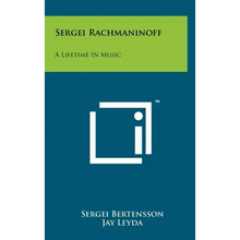 Sergei Rachmaninoff: A Lifetime In Music
