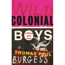Wild Colonial Boys: A Belfast Punk Story