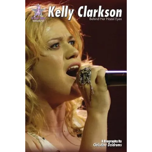 Kelly Clarkson: Behind Her Hazel Eyes: Y Not Girl Volume 2