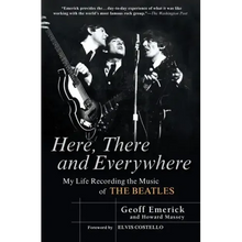 Here, There and Everywhere: My Life Recording the Music of the Beatles