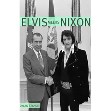 Elvis Meets Nixon: A Brief Look at the Oddly True Account of Elvis Presley's Visit to the While House