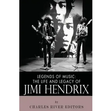 Legends of Music: The Life and Legacy of Jimi Hendrix