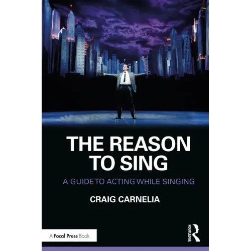 The Reason to Sing: A Guide to Acting While Singing
