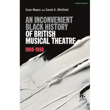An Inconvenient Black History of British Musical Theatre: 1900 - 1950
