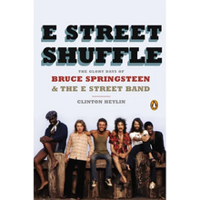 E Street Shuffle: The Glory Days of Bruce Springsteen & the E Street Band