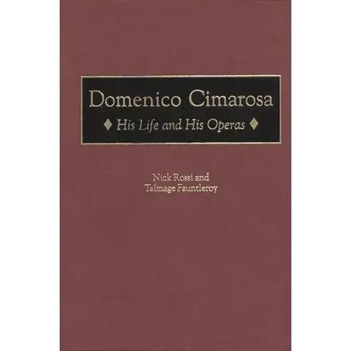 Domenico Cimarosa: His Life and His Operas