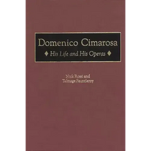 Domenico Cimarosa: His Life and His Operas