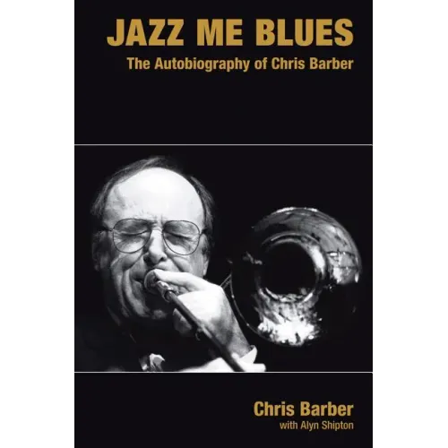Jazz Me Blues: The Autobiography of Chris Barber