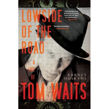 Lowside of the Road: A Life of Tom Waits