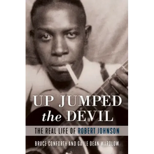 Up Jumped the Devil: The Real Life of Robert Johnson