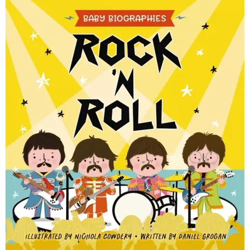 Rock and Roll - Baby Biographies: A Baby's Introduction to the 24 Greatest Rock Bands of All Time!