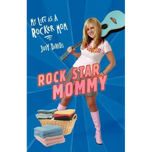 Rock Star Mommy: My Life as a Rocker Mom