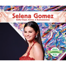 Selena Gomez: Skillful Singer, Actress, & Businesswoman: Skillful Singer, Actress, & Businesswoman - Library Binding