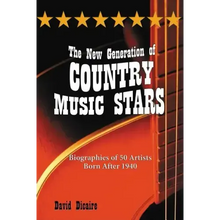 The New Generation of Country Music Stars: Biographies of 50 Artists Born After 1940