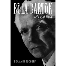 Béla Bartók: Life and Work