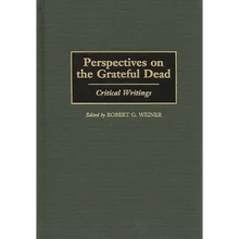 Perspectives on the Grateful Dead: Critical Writings